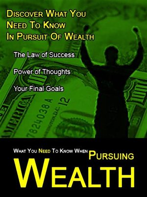 cover image of What You Need to Know When Pursuing Wealth